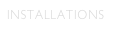INSTALLATIONS